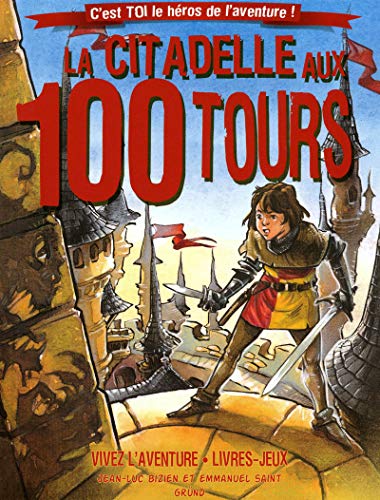 La Citadelle aux 100 tours : C'est toi le héros de l'aventure !